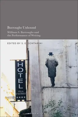 Burroughs Unbound: William S. Burroughs i wydajność pisania - Burroughs Unbound: William S. Burroughs and the Performance of Writing