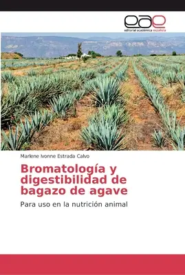 Bromatologia i strawność bagażu z agawy - Bromatologa y digestibilidad de bagazo de agave