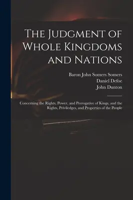 Sąd nad całymi królestwami i narodami: W odniesieniu do praw, władzy i prerogatyw królów oraz praw, przywilejów i własności - The Judgment of Whole Kingdoms and Nations: Concerning the Rights, Power, and Prerogative of Kings, and the Rights, Priviledges, and Properties of the