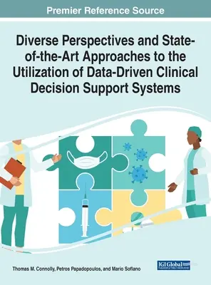 Różnorodne perspektywy i najnowocześniejsze podejścia do wykorzystania systemów wspomagania decyzji klinicznych opartych na danych - Diverse Perspectives and State-of-the-Art Approaches to the Utilization of Data-Driven Clinical Decision Support Systems