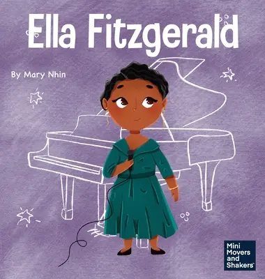 Ella Fitzgerald: Książka dla dzieci o tym, jak nie rezygnować ze swojej pasji - Ella Fitzgerald: A Kid's Book About Not Giving Up On Your Passion