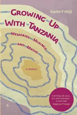 Dorastanie z Tanzanią. Wspomnienia, refleksje i matematyka - Growing Up With Tanzania. Memories, Musings and Maths