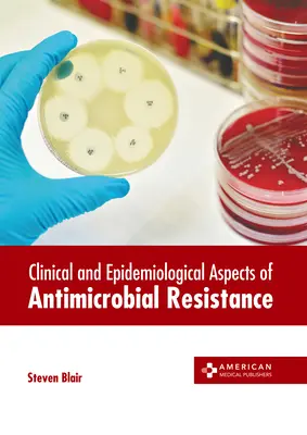 Kliniczne i epidemiologiczne aspekty oporności na środki przeciwdrobnoustrojowe - Clinical and Epidemiological Aspects of Antimicrobial Resistance