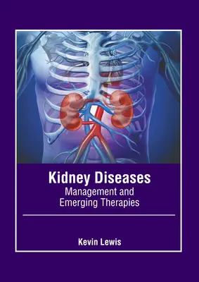 Choroby nerek: Zarządzanie i nowe terapie - Kidney Diseases: Management and Emerging Therapies