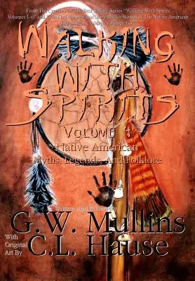 Spacer z duchami Tom 4 Mity, legendy i folklor rdzennych Amerykanów - Walking With Spirits Volume 4 Native American Myths, Legends, And Folklore