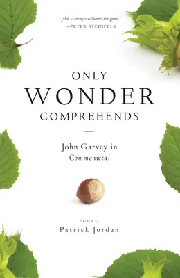 Tylko cud pojmuje: John Garvey w Commonweal - Only Wonder Comprehends: John Garvey in Commonweal