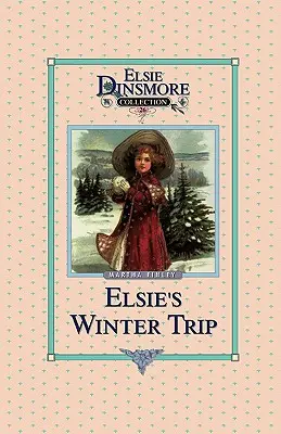 Zimowa podróż Elsie, Księga 26 - Elsie's Winter Trip, Book 26