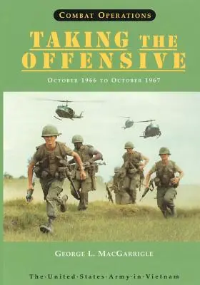 Operacje bojowe: Podejmowanie ofensywy: Październik 1966 - październik 1967 - Combat Operations: Taking The Offensive: October 1966 to October 1967