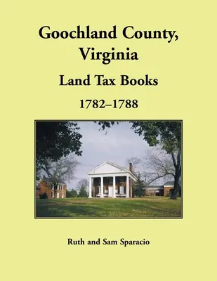 Hrabstwo Goochland, Virginia Księga podatku gruntowego, 1782-1788 - Goochland County, Virginia Land Tax Book, 1782-1788