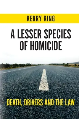 Mniejszy gatunek zabójstwa: Śmierć, kierowcy i prawo - A Lesser Species of Homicide: Death, Drivers and the Law