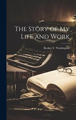 Historia mojego życia i pracy - The Story of my Life and Work