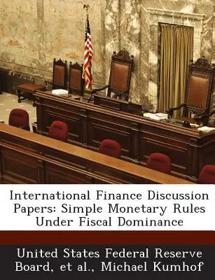 International Finance Discussion Papers: Proste reguły monetarne w warunkach dominacji fiskalnej - International Finance Discussion Papers: Simple Monetary Rules Under Fiscal Dominance