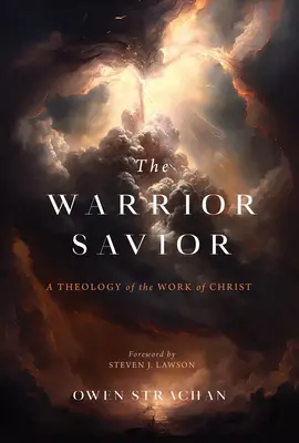 Wojujący Zbawiciel: Teologia dzieła Chrystusa - The Warrior Savior: A Theology of the Work of Christ