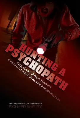 POLOWANIE NA PSYCHOPATĘ: Śledztwo w sprawie gwałciciela z East Area / pierwotnego nocnego prześladowcy - wypowiada się pierwotny śledczy - HUNTING A PSYCHOPATH: The East Area Rapist / Original Night Stalker Investigation - The Original Investigator Speaks Out