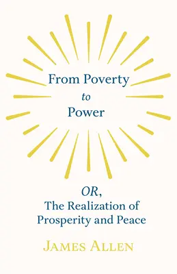 Od ubóstwa do władzy - albo urzeczywistnienie dobrobytu i pokoju - From Poverty to Power - OR, The Realization of Prosperity and Peace