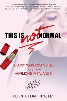 To NIE jest normalne! Przewodnik zapracowanej kobiety po objawach braku równowagi hormonalnej - This Is NOT Normal!: A Busy Woman's Guide to Symptoms of Hormone Imbalance