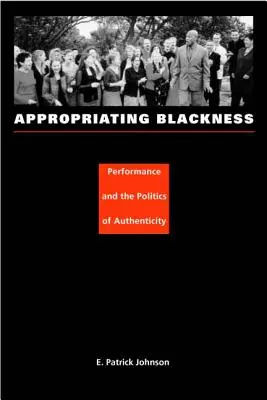 Appropriating Blackness: Performance i polityka autentyczności - Appropriating Blackness: Performance and the Politics of Authenticity
