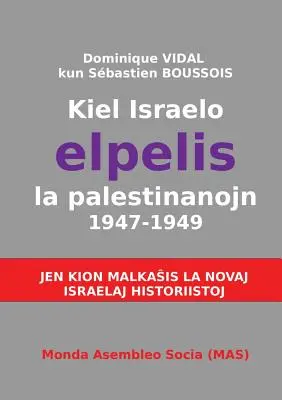 Kiel Israelo elpelis la palestinanojn 1947-1949: Jen kion malkaŝas la novaj israelaj historiistoj