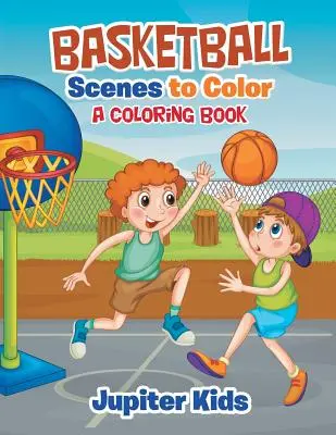Sceny koszykówki do pokolorowania: Kolorowanka - Basketball Scenes to Color: A Coloring Book