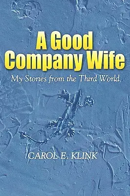 Dobra żona do towarzystwa: moje historie z Trzeciego Świata - A Good Company Wife: My Stories from the Third World