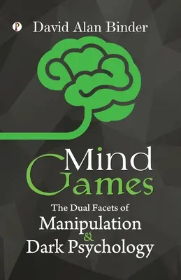 Gry umysłowe: Podwójne oblicza manipulacji i mrocznej psychologii - Mind Games: The Dual Facets of Manipulation and Dark Psychology