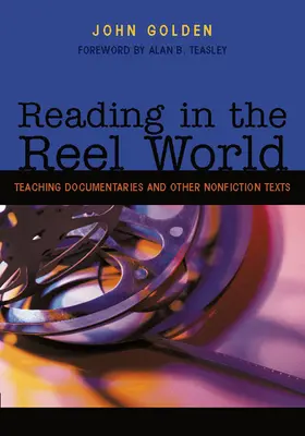 Reading in the Reel World: Nauczanie filmów dokumentalnych i innych tekstów non-fiction - Reading in the Reel World: Teaching Documentaries and Other Nonfiction Texts