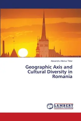 Oś geograficzna i różnorodność kulturowa w Rumunii - Geographic Axis and Cultural Diversity in Romania