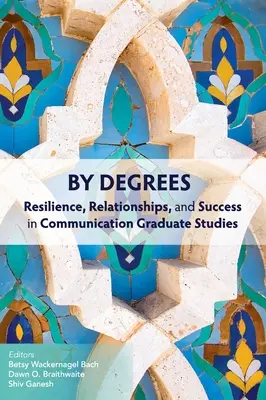 By Degrees: Odporność, relacje i sukces w komunikacyjnych studiach podyplomowych - By Degrees: Resilience, Relationships, and Success in Communication Graduate Studies