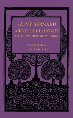 Święty Bernard, opat z Clairvaux: wybór jego pism - Saint Bernard Abbot of Clairvaux: Selections from His Writings