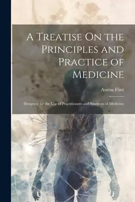 Traktat o zasadach i praktyce medycyny: Przeznaczony dla praktyków i studentów medycyny - A Treatise On the Principles and Practice of Medicine: Designed for the Use of Practitioners and Students of Medicine