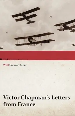 Listy Victora Chapmana z Francji (seria z okazji stulecia I wojny światowej) - Victor Chapman's Letters from France (WWI Centenary Series)