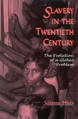 Niewolnictwo w XX wieku: Ewolucja globalnego problemu - Slavery in the Twentieth Century: The Evolution of a Global Problem