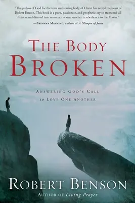 The Body Broken: Odpowiadając na Boże wezwanie do wzajemnej miłości - The Body Broken: Answering God's Call to Love One Another