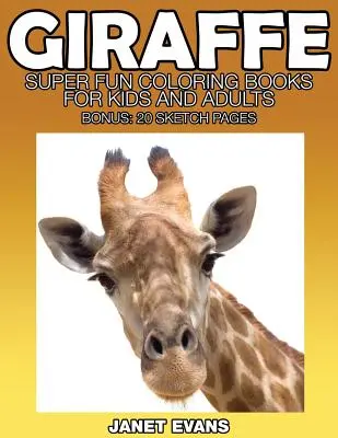 Żyrafa: Super zabawne kolorowanki dla dzieci i dorosłych (bonus: 20 stron ze szkicami) - Giraffe: Super Fun Coloring Books for Kids and Adults (Bonus: 20 Sketch Pages)