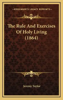 Reguła i ćwiczenia świętego życia (1864) - The Rule And Exercises Of Holy Living (1864)