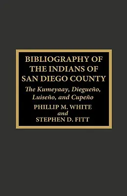 Bibliografia Indian hrabstwa San Diego: Kumeyaay, Diegueno, Luiseno i Cupeno - Bibliography of the Indians of San Diego County: The Kumeyaay, Diegueno, Luiseno, and Cupeno