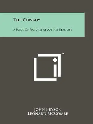 Kowboj: Książka z obrazkami o jego prawdziwym życiu - The Cowboy: A Book Of Pictures About His Real Life