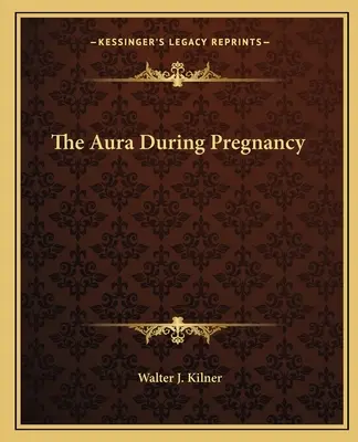 Aura podczas ciąży - The Aura During Pregnancy