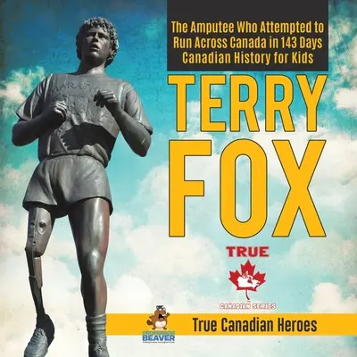 Terry Fox - amputowany, który próbował przebiec Kanadę w 143 dni Historia Kanady dla dzieci Prawdziwi kanadyjscy bohaterowie - Terry Fox - The Amputee Who Attempted to Run Across Canada in 143 Days Canadian History for Kids True Canadian Heroes