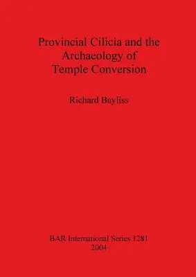 Prowincjonalna Cylicja i archeologia przebudowy świątyń - Provincial Cilicia and the Archaeology of Temple Conversion