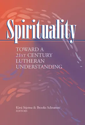 Duchowość: w kierunku luterańskiego rozumienia XXI wieku - Spirituality: Toward a 21st Century Lutheran Understanding