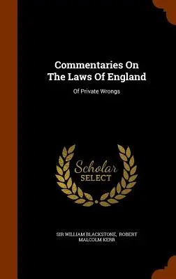 Komentarze do praw Anglii: O prywatnych krzywdach - Commentaries On The Laws Of England: Of Private Wrongs