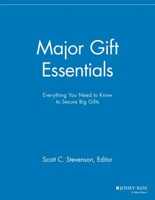 Podstawy pozyskiwania dużych darowizn: Wszystko, co musisz wiedzieć, aby zabezpieczyć duże prezenty - Major Gift Essentials: Everything You Need to Know to Secure Big Gifts
