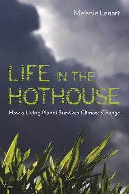 Życie w cieplarni: Jak żywa planeta przetrwa zmiany klimatu - Life in the Hothouse: How a Living Planet Survives Climate Change