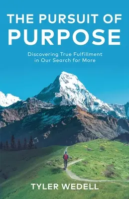 Dążenie do celu: odkrywanie prawdziwego spełnienia w poszukiwaniu czegoś więcej - The Pursuit of Purpose: Discovering True Fulfillment in Our Search for More