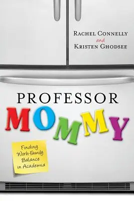 Profesor Mamuśka: Znalezienie równowagi między pracą a rodziną w środowisku akademickim - Professor Mommy: Finding Work-Family Balance in Academia