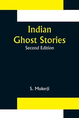 Indyjskie opowieści o duchach; wydanie drugie - Indian Ghost Stories; Second Edition