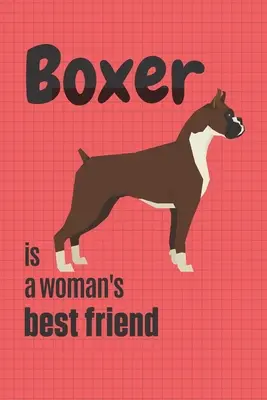 Bokser to najlepszy przyjaciel kobiety: Dla fanów psów rasy bokser - Boxer is a woman's Best Friend: For Boxer Dog Fans