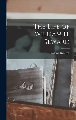 Życie Williama H. Sewarda - The Life of William H. Seward