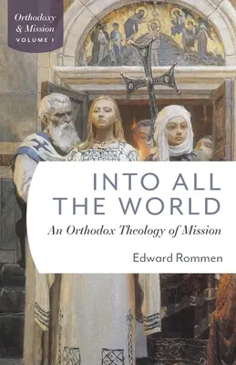 Na cały świat: Prawosławna teologia misji - Into All the World: An Orthdox Theology of Mission